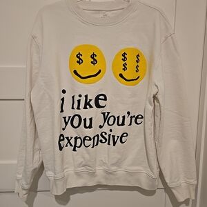 White Graphic Crewneck Sweatshirt - I Like You You're Expensive